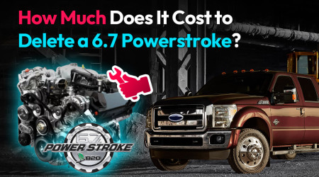 How Much Does It Cost to Delete a 6.7 Powerstroke? Full Guide